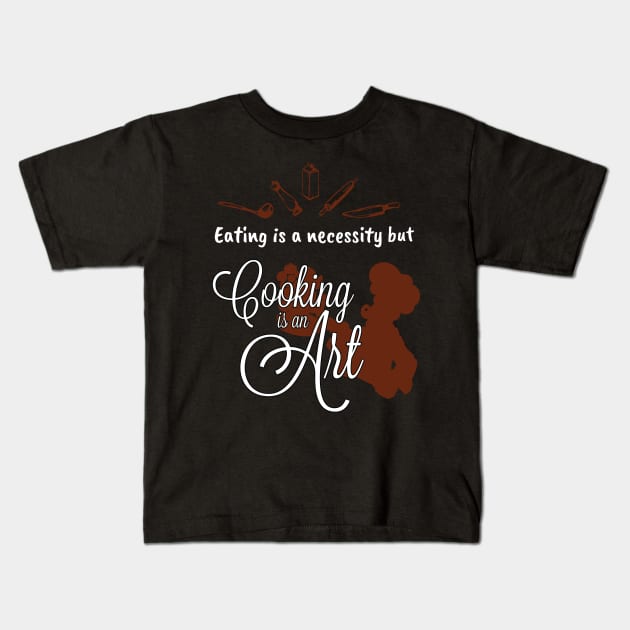 Eatin is a necessity but cooking is an art Funny  Chef Kids T-Shirt by Riffize